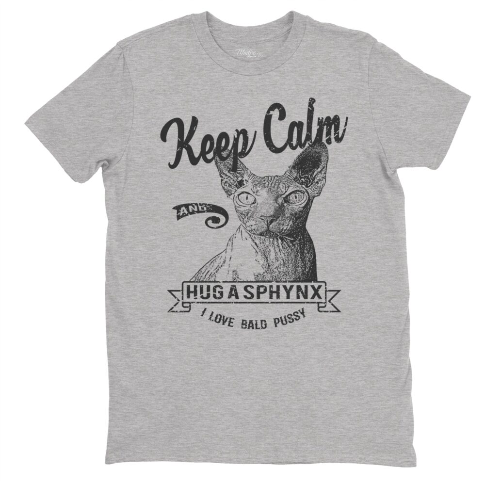Keep Calm and Hug a Sphynx T-Shirt de chat 2