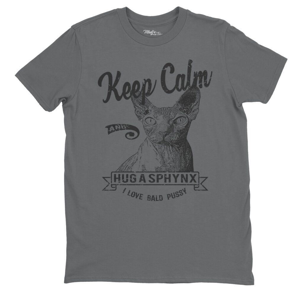 Keep Calm and Hug a Sphynx T-Shirt de chat 4