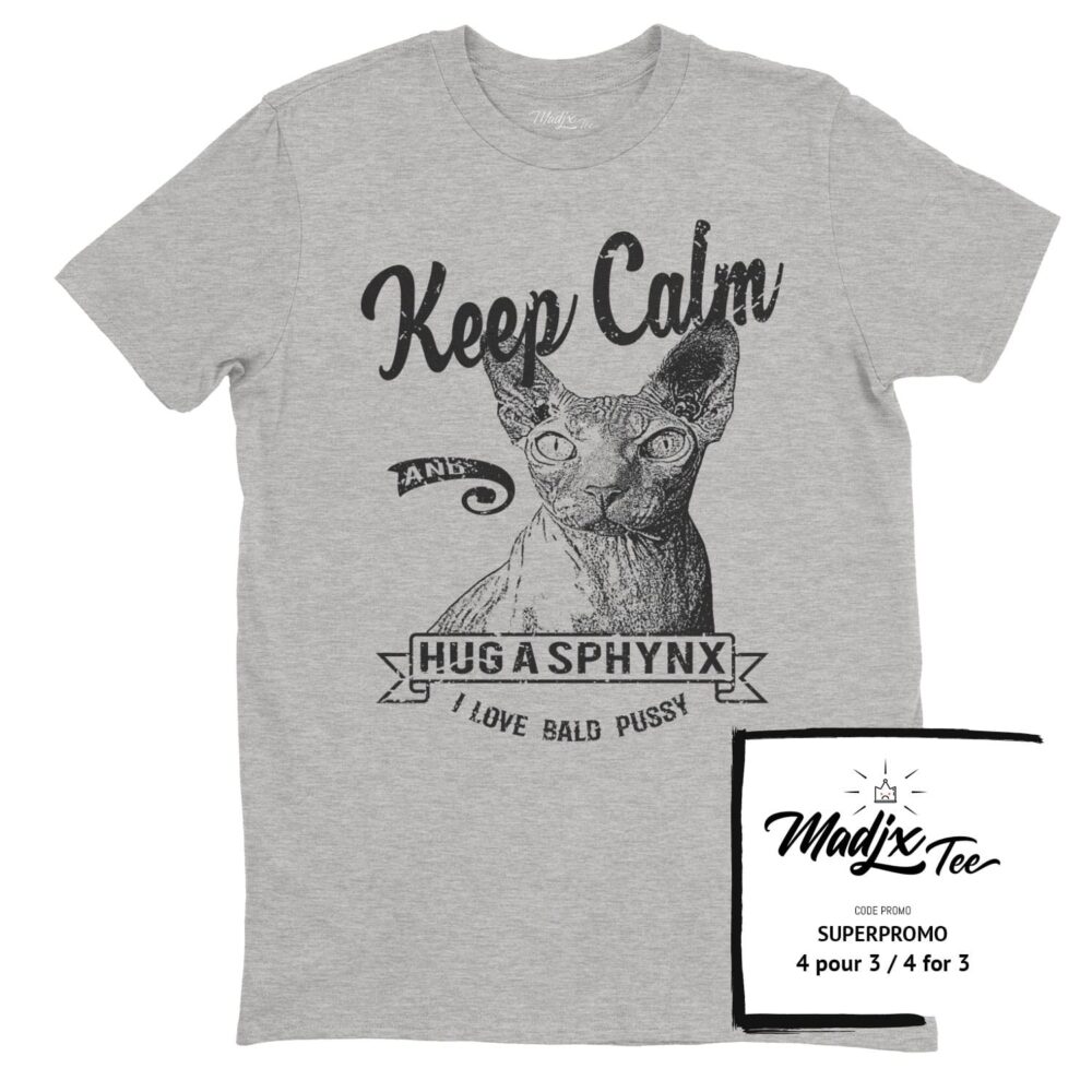 Keep Calm and Hug a Sphynx T-Shirt de chat 1