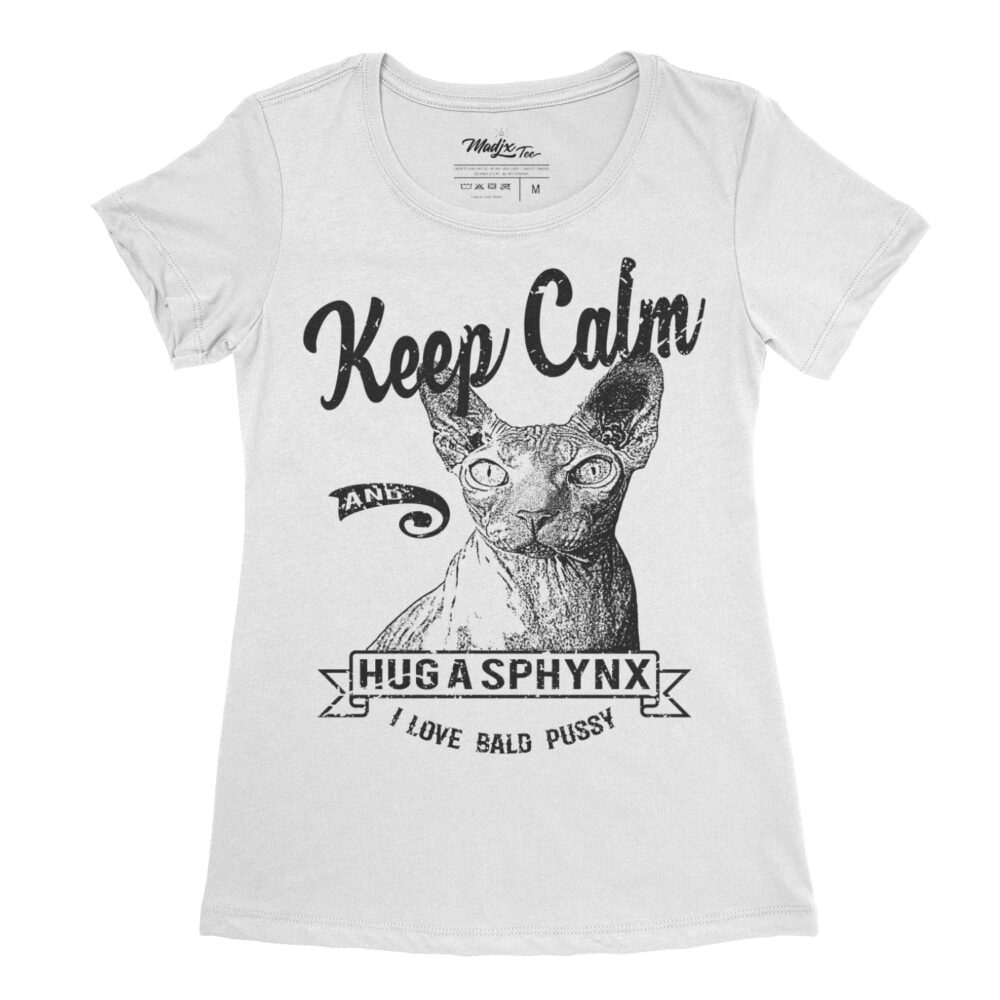Keep Calm and Hug a Sphynx T-Shirt de chat pour femme 1