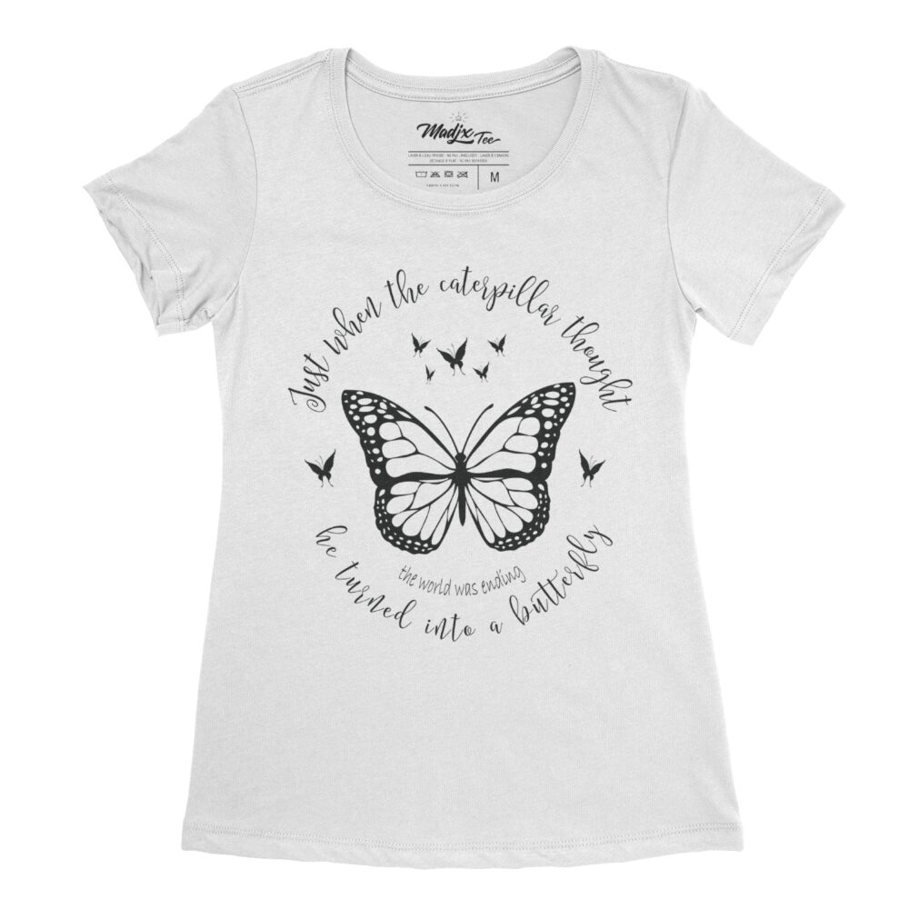 juste when a caterpillar thought the world was ending he turn into a butterfly t-shirt de papillon