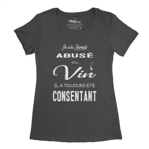 Je n'ai jamais abusé du vin il a toujours été consentant | t-shirt pour femme – Image 5