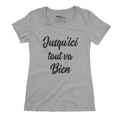 Jusqu'ici tout va bien | Québec t-shirt pour femme | citation positive t-shirt quotes t-shirt