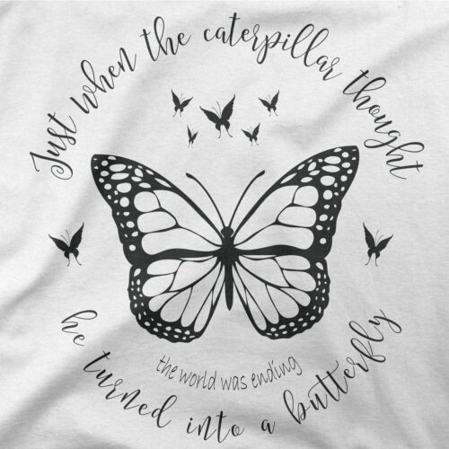 Juste when a caterpillar thought the world was ending he turn into a butterfly pour femme 5