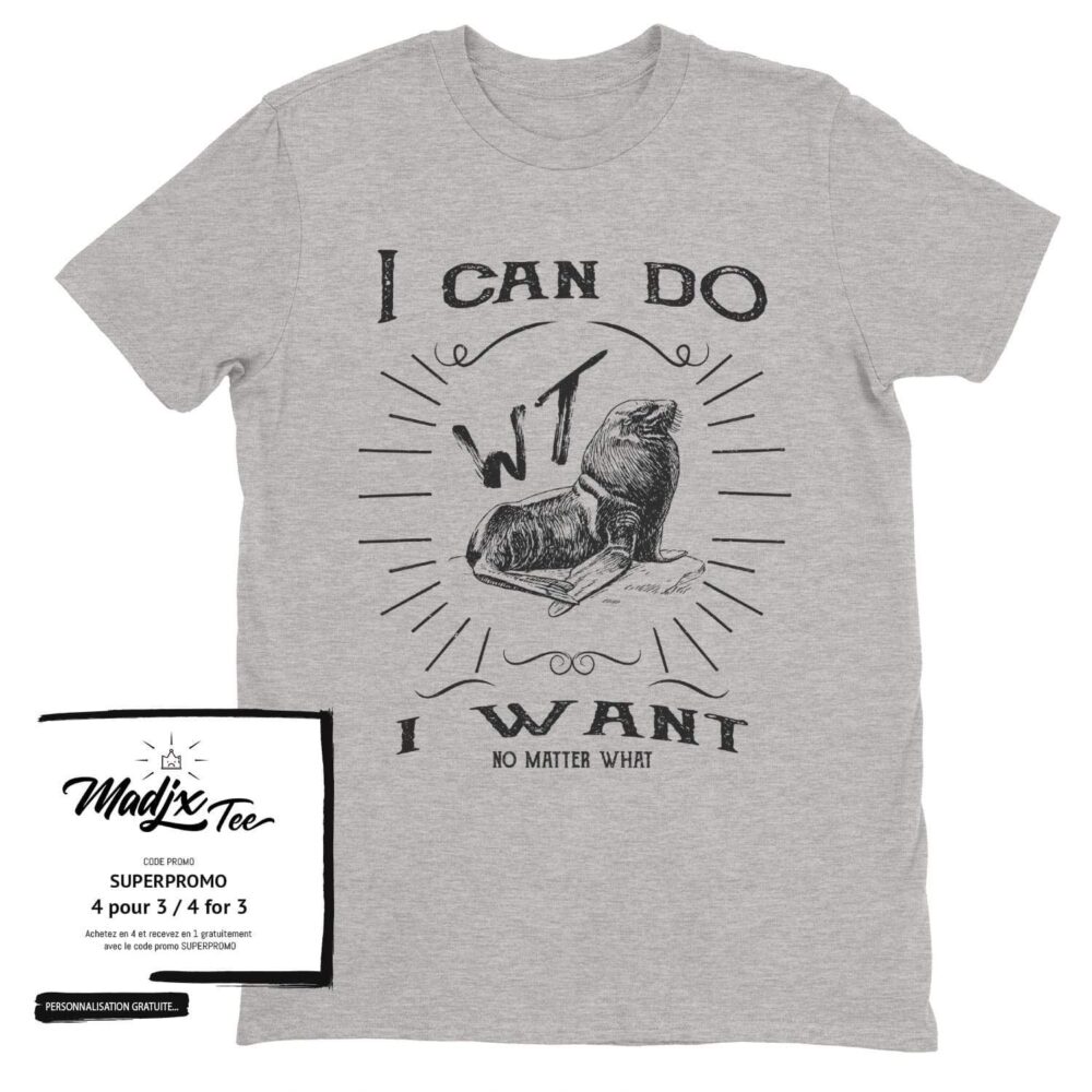 I can do what the fuck i want t-shirt 1