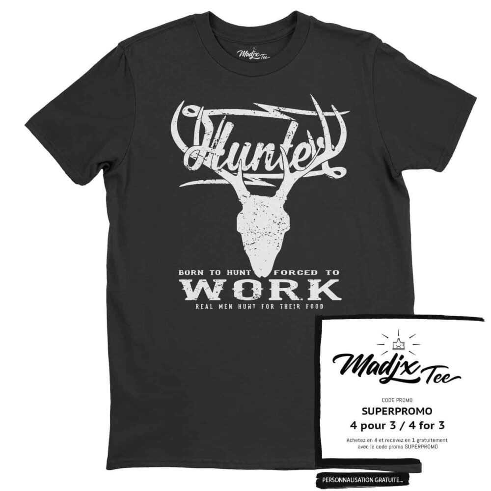 Hunter t-shirt, born to to hunt t-shirt, forced to work t-shirt, t-shirt hunting, t-shirt de chasse, née pour chasser forcer de travailler 1