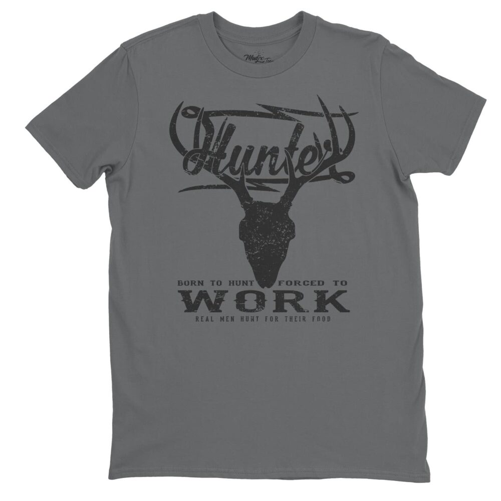 Hunter t-shirt, born to to hunt t-shirt, forced to work t-shirt, t-shirt hunting, t-shirt de chasse, née pour chasser forcer de travailler 3