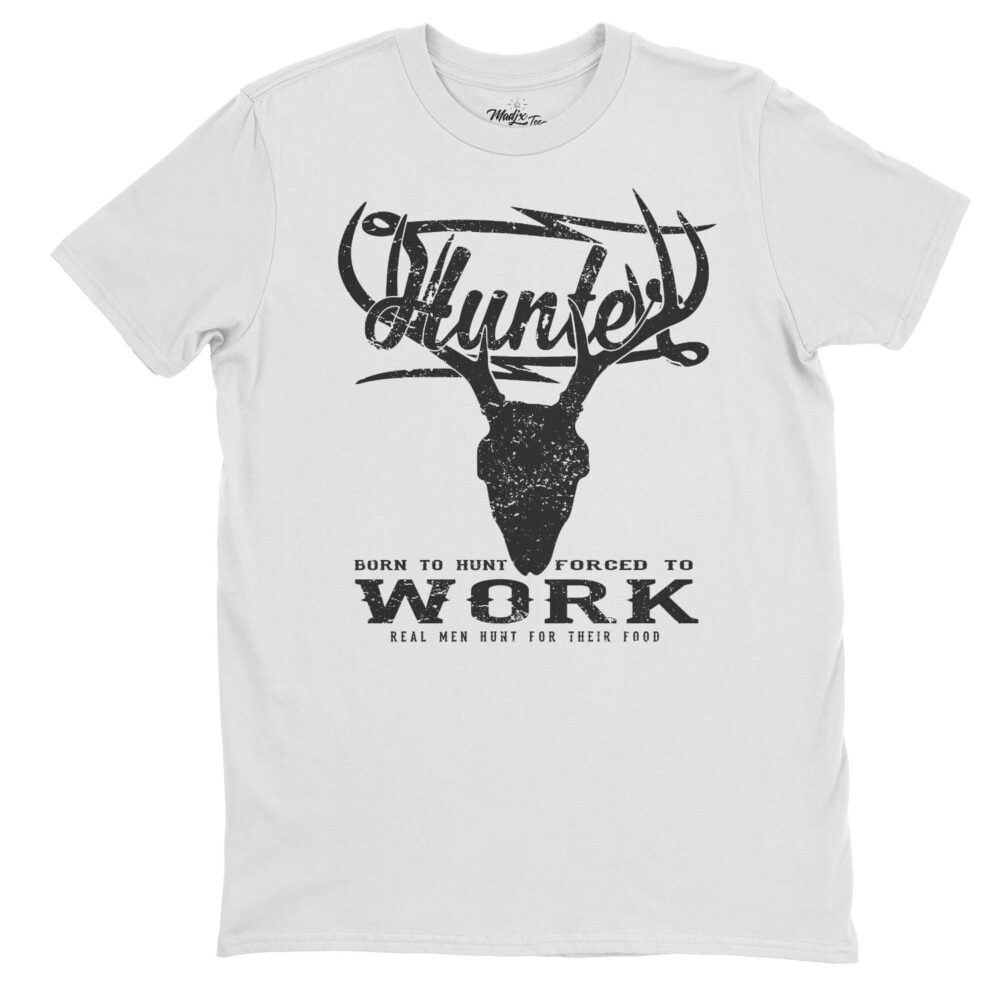 Hunter t-shirt, born to to hunt t-shirt, forced to work t-shirt, t-shirt hunting, t-shirt de chasse, née pour chasser forcer de travailler 2