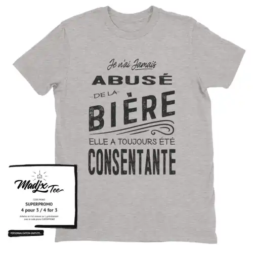 Je n ai jamais abusé de la bière elle a toujours été consentante t-shirt