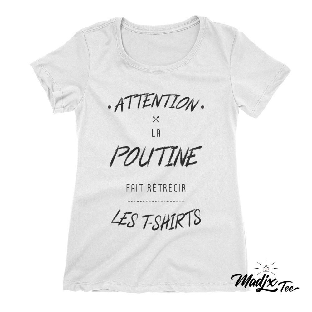 Attention la poutine fait rétrécir les t-shirts citation Québec Drôle tshirt femme 2