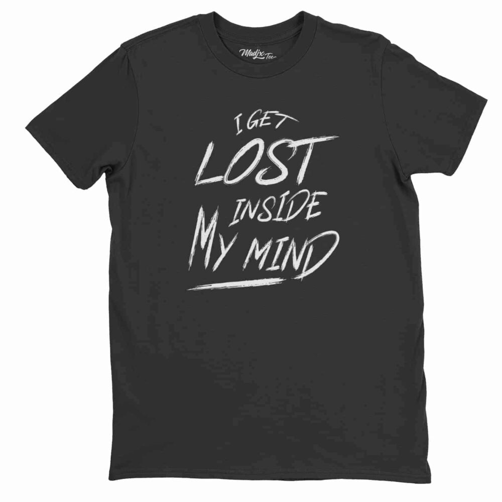 I get lost inside my mind, t-shirt sur l’anxiété et maladie mentale 1