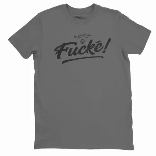 Je suis un peu fucké, Tshirt humoristique, tshirt drôle – Image 5