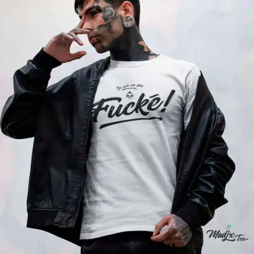Je suis un peu fucké, Tshirt humoristique, tshirt drôle