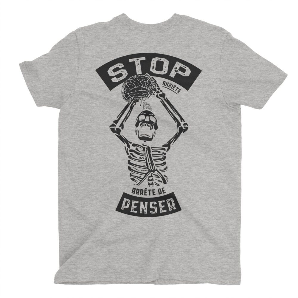 Stop Anxiété, arrête de penser, t-shirt sur anxiété 3