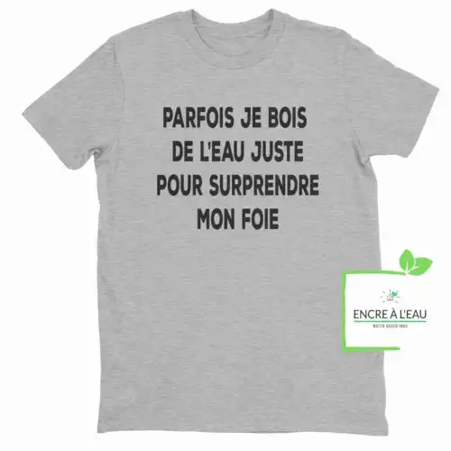 Parfois je bois de l eau juste pour surprendre mon foie t-shirt pour homme