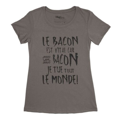 Le bacon est vital car sans bacon je tue tout le monde t-shirt pour femme 6