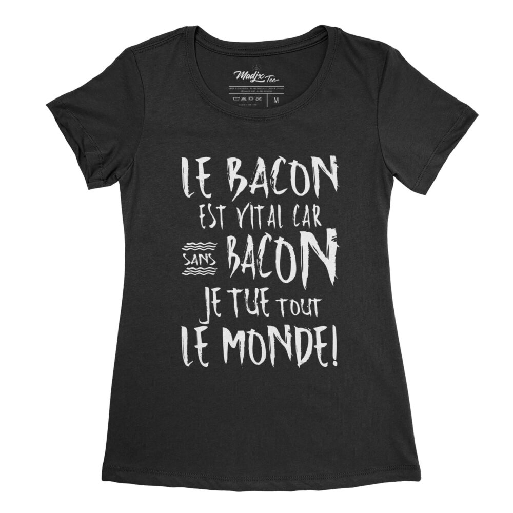 Le bacon est vital car sans bacon je tue tout le monde t-shirt pour femme 3