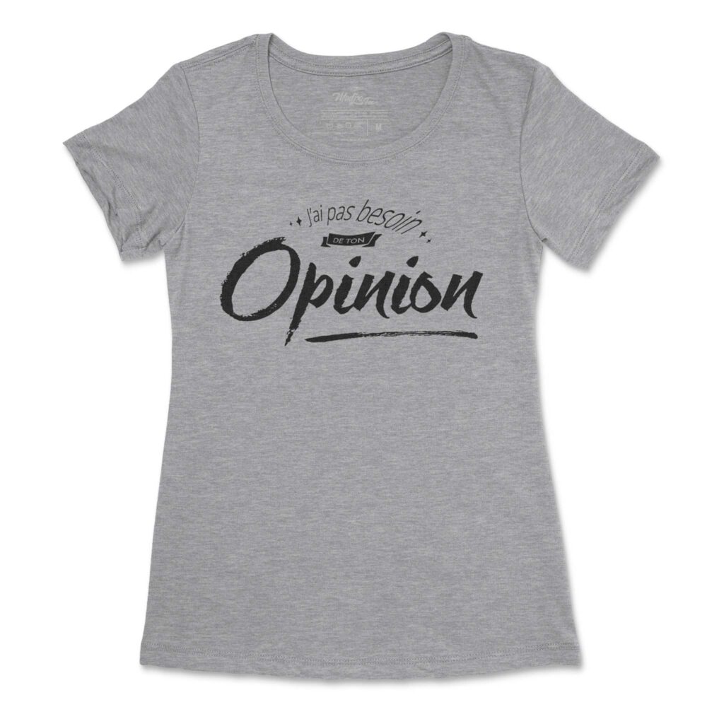J'ai pas besoin de ton opinion! t-shirt pour femme 4