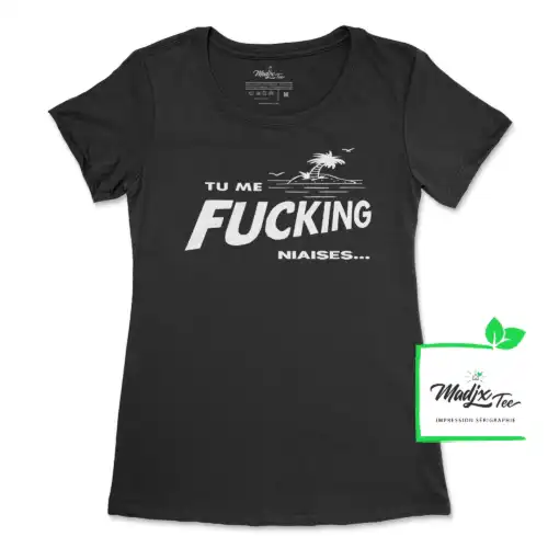 Tu me Fucking niaises, t shirt pour femme, imprimé au Québec – Image 3