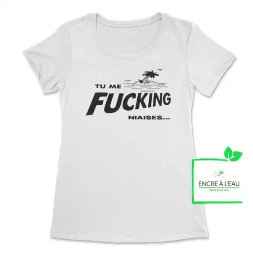 Tu me Fucking niaises, t shirt pour femme, imprimé au Québec – Image 6