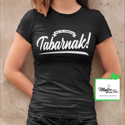 Pas de Panique Tabarnak! t-shirt pour femme