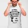 T shirt si papi ne peut le réparer personne ne peut