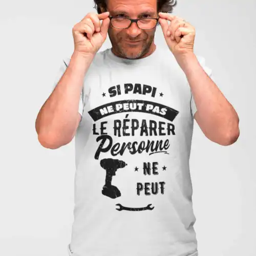 T shirt si papi ne peut le réparer personne ne peut
