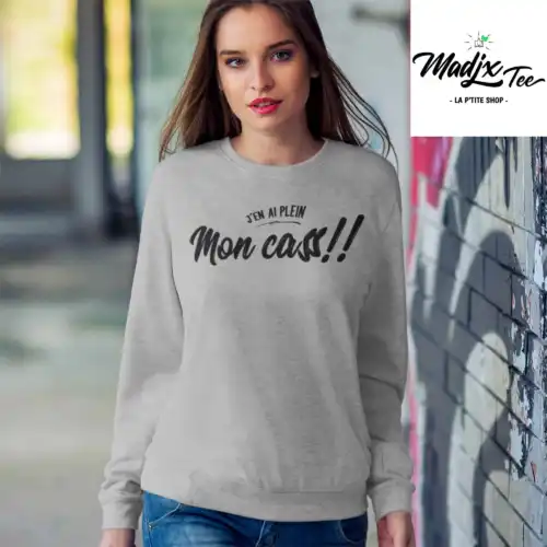 J'en ai plein mon cass Crewneck