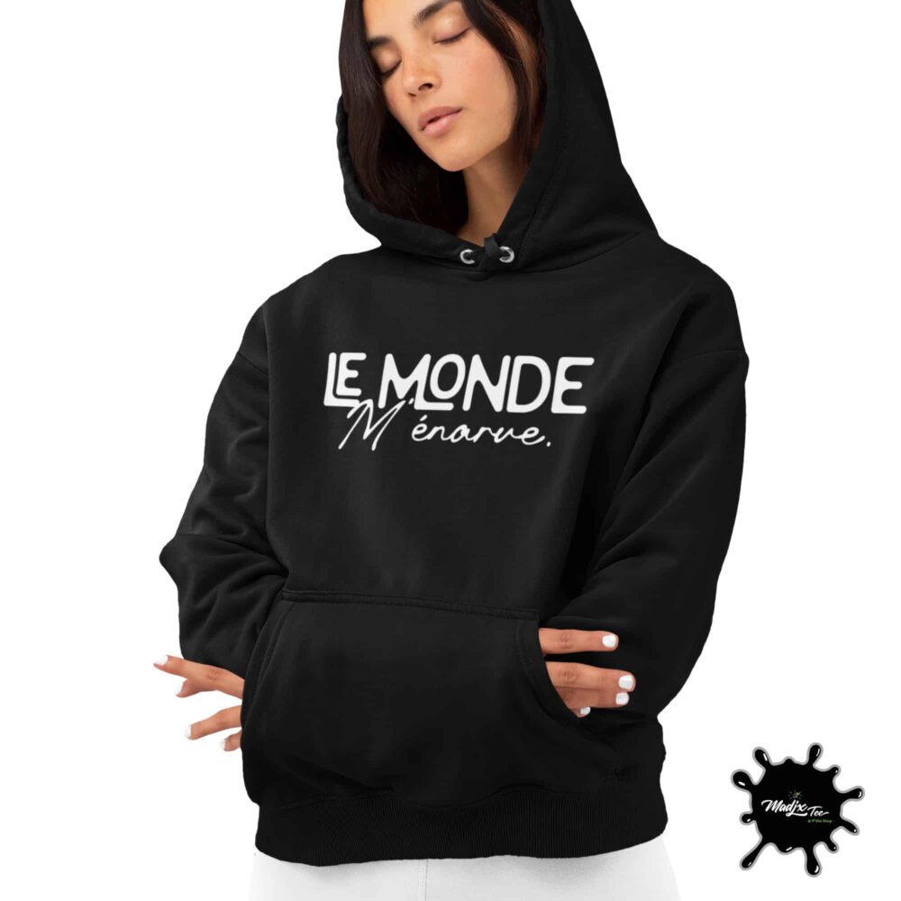 Le monde m'énarve hoodie