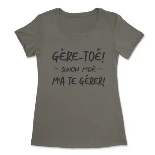 Gère-toé sinon moé m'a te gèrer, t-shirt drôle pour femme – Image 7