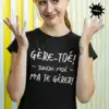 Gère-toé sinon moé m'a te gèrer, t-shirt drôle pour femme